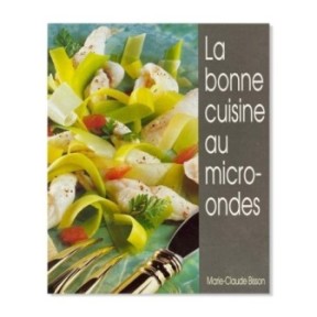 La bonne cuisine au micro-ondes