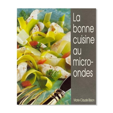 La bonne cuisine au micro-ondes