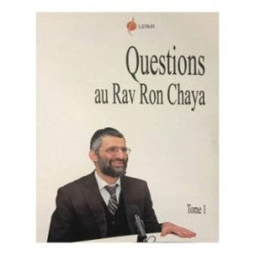 Question au Rav Ron Chaya