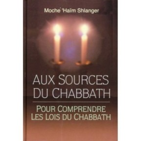 Aux sources du Chabbath - Rav Moché 'Haïm Shlanger