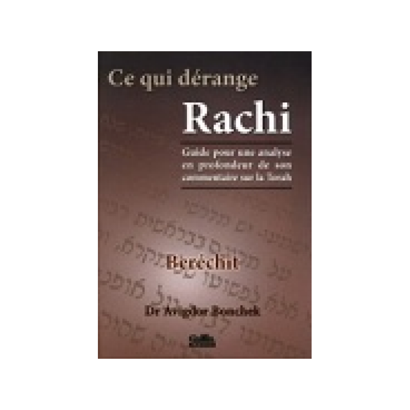 Ce qui dérange Rachi - Berechit - Dr Avigdor Bonchek