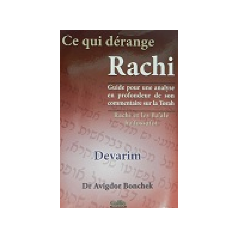 Ce qui dérange Rachi - Devarim - Dr Avigdor Bonchek