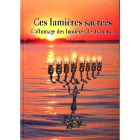 Ces lumières sacrées - l'allumage des lumières de Hanoucca - Rav Abraham Haim