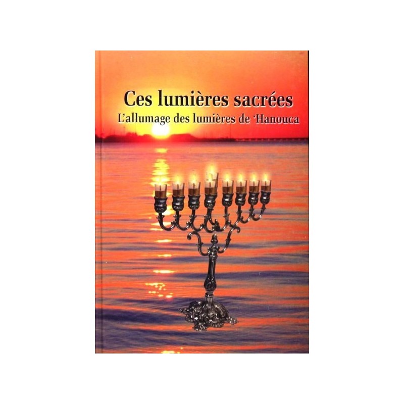 Ces lumières sacrées - l'allumage des lumières de Hanoucca - Rav Abraham Haim