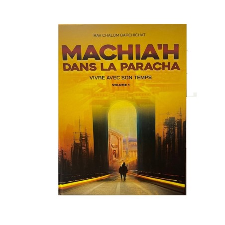 Machia’h dans la Paracha – Vivre avec son temps