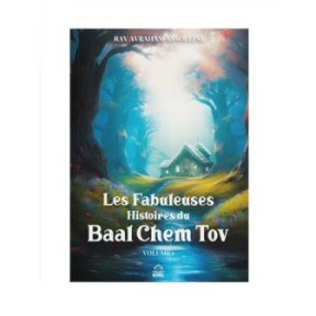 Les fabuleuses histoires du Baal Chem Tov – Tome 1