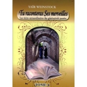 Tu raconteras Ses merveilles - Tome 4 - Yaïr Weinstock